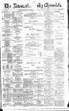 Newcastle Daily Chronicle Saturday 10 August 1889 Page 1