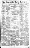 Newcastle Daily Chronicle Monday 12 August 1889 Page 1