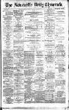 Newcastle Daily Chronicle Wednesday 28 August 1889 Page 1