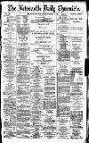 Newcastle Daily Chronicle Saturday 01 March 1890 Page 1
