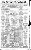 Newcastle Daily Chronicle Tuesday 11 March 1890 Page 1