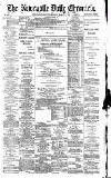 Newcastle Daily Chronicle Monday 17 March 1890 Page 1