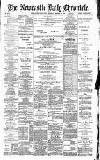 Newcastle Daily Chronicle Monday 24 March 1890 Page 1