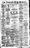 Newcastle Daily Chronicle Saturday 05 July 1890 Page 1