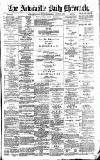 Newcastle Daily Chronicle Wednesday 30 July 1890 Page 1