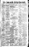 Newcastle Daily Chronicle Friday 01 August 1890 Page 1