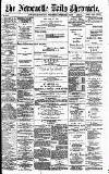 Newcastle Daily Chronicle Wednesday 04 February 1891 Page 1