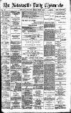 Newcastle Daily Chronicle Monday 09 March 1891 Page 1