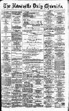 Newcastle Daily Chronicle Saturday 30 May 1891 Page 1