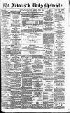Newcastle Daily Chronicle Monday 08 June 1891 Page 1