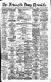 Newcastle Daily Chronicle Saturday 20 June 1891 Page 1