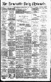 Newcastle Daily Chronicle Saturday 18 July 1891 Page 1