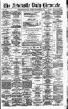 Newcastle Daily Chronicle Saturday 19 September 1891 Page 1