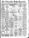 Newcastle Daily Chronicle Wednesday 13 January 1892 Page 1
