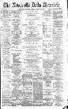 Newcastle Daily Chronicle Saturday 06 February 1892 Page 1
