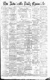 Newcastle Daily Chronicle Wednesday 24 February 1892 Page 1