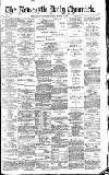 Newcastle Daily Chronicle Friday 18 March 1892 Page 1