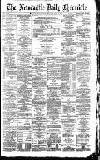 Newcastle Daily Chronicle Tuesday 17 May 1892 Page 1