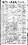 Newcastle Daily Chronicle Monday 16 January 1893 Page 1