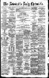 Newcastle Daily Chronicle Wednesday 15 February 1893 Page 1