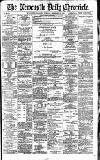 Newcastle Daily Chronicle Tuesday 21 February 1893 Page 1
