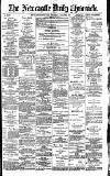 Newcastle Daily Chronicle Thursday 09 March 1893 Page 1