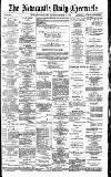 Newcastle Daily Chronicle Thursday 16 March 1893 Page 1