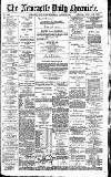 Newcastle Daily Chronicle Wednesday 29 March 1893 Page 1