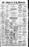 Newcastle Daily Chronicle Tuesday 04 April 1893 Page 1