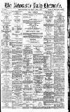 Newcastle Daily Chronicle Friday 14 April 1893 Page 1