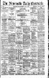 Newcastle Daily Chronicle Friday 07 July 1893 Page 1