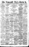 Newcastle Daily Chronicle Thursday 07 September 1893 Page 1