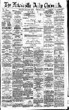 Newcastle Daily Chronicle Monday 12 February 1894 Page 1