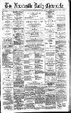 Newcastle Daily Chronicle Saturday 04 August 1894 Page 1