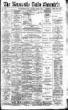Newcastle Daily Chronicle Saturday 06 April 1895 Page 1