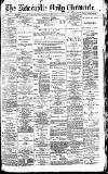 Newcastle Daily Chronicle Tuesday 25 June 1895 Page 1