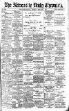 Newcastle Daily Chronicle Thursday 06 February 1896 Page 1