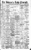 Newcastle Daily Chronicle Friday 07 February 1896 Page 1