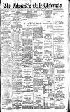 Newcastle Daily Chronicle Wednesday 19 February 1896 Page 1