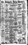 Newcastle Daily Chronicle Friday 03 April 1896 Page 1