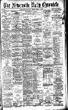 Newcastle Daily Chronicle Friday 17 April 1896 Page 1
