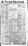 Newcastle Daily Chronicle Saturday 01 August 1896 Page 1