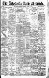 Newcastle Daily Chronicle Saturday 15 August 1896 Page 1