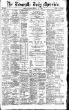 Newcastle Daily Chronicle Monday 09 May 1898 Page 1