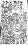 Newcastle Daily Chronicle Friday 26 August 1898 Page 1