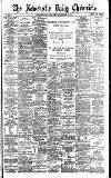 Newcastle Daily Chronicle Friday 09 September 1898 Page 1
