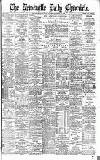 Newcastle Daily Chronicle Saturday 25 March 1899 Page 1