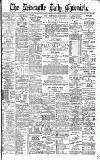 Newcastle Daily Chronicle Wednesday 29 March 1899 Page 1