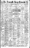 Newcastle Daily Chronicle Friday 26 May 1899 Page 1