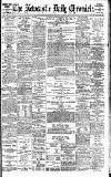 Newcastle Daily Chronicle Monday 29 May 1899 Page 1